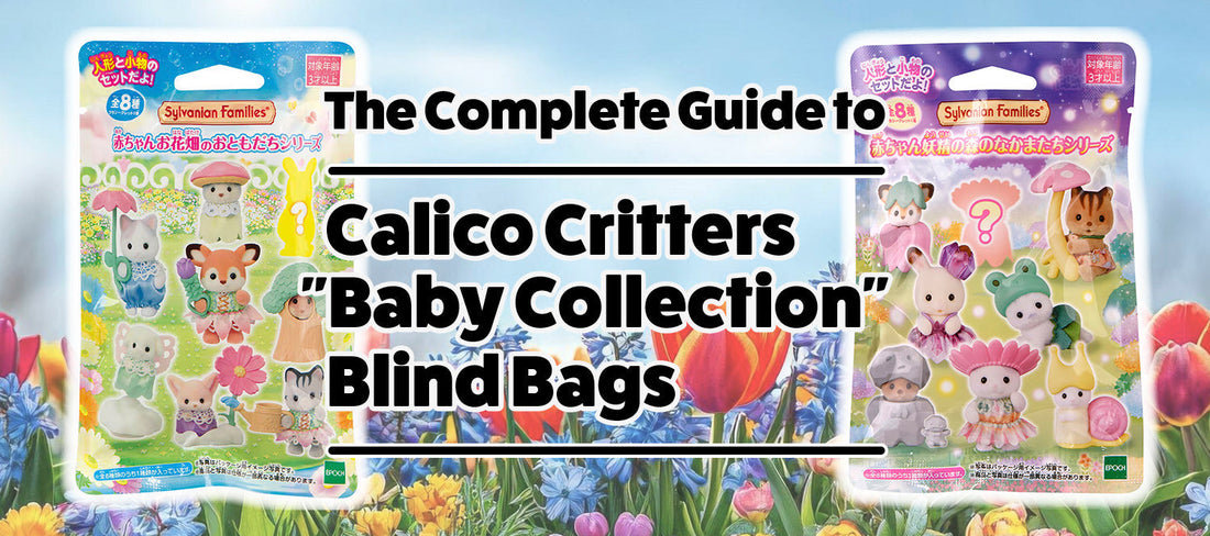 Guide to Calico Critters Sylvanian Families Baby Collection Blind Bags Japan