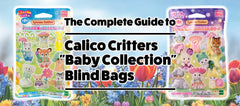 The Complete Guide to Sylvanian Families Baby Series Blind Bags